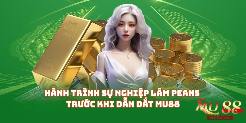 Hành trình sự nghiệp của Lâm Peans trước khi dẫn dắt Mu88