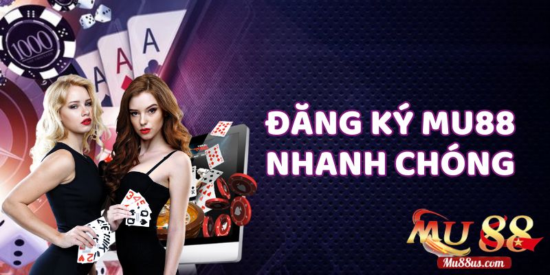 Hướng Dẫn Đăng Ký Mu88 Nhanh Chóng