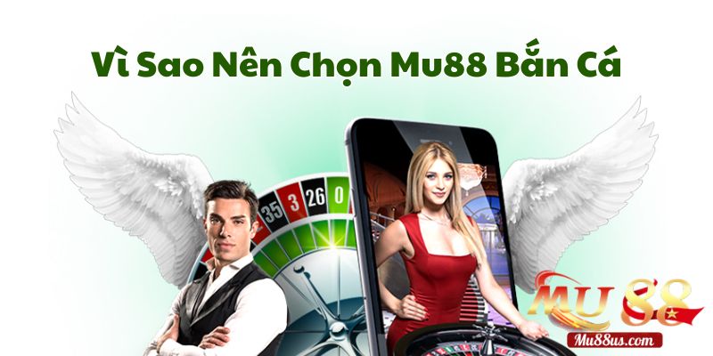 Vì Sao Nên Chọn Mu88.com Bắn Cá Để Kiếm Thưởng