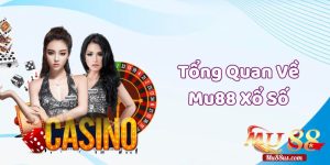 Tổng Quan Về Mu88 Xổ Số