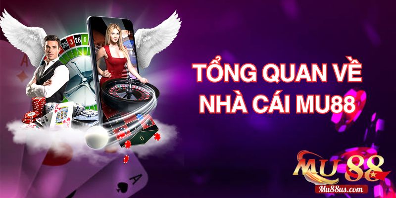 Tổng Quan Về Nhà Cái Mu88 Casino
