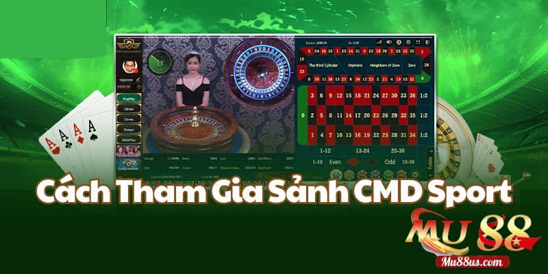 Hướng Dẫn Chi Tiết Cách Gia Nhập Sảnh CMD Sport