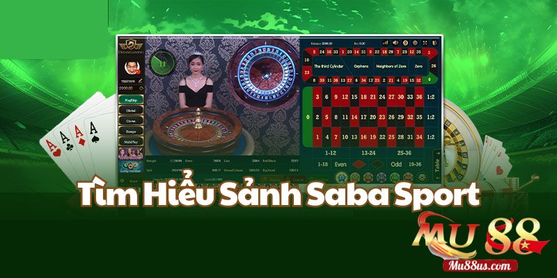 Hiểu Rõ Hơn Về Sảnh Saba Sport Tại Mu88