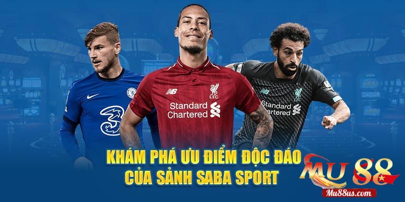 Tại Sao Người Mới Chơi Nên Chọn Sảnh Saba Sport Tại Mu88?