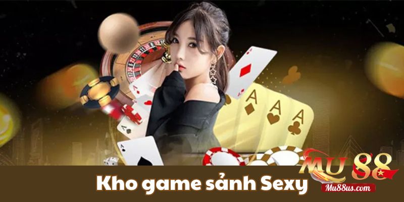 Khám Phá Kho Game Hấp Dẫn Tại Sảnh Sexy Casino Của Mu88