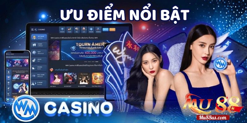 Những Ưu Điểm Nổi Bật Mà Sảnh Wm Casino Tại Mu88 Mang Lại