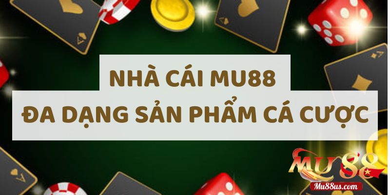 So Sánh Mu88 Với Các Nhà Cái Khác Về Sản Phẩm