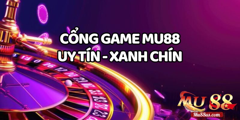 So Sánh Mu88 Về Sự Uy Tín, Minh Bạch Và Xanh Chín
